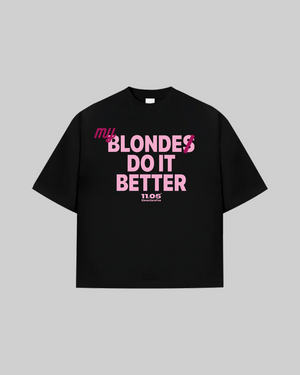 "MY BLONDE DO IT BETTER" T-Shirt