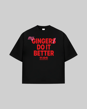 "MY GINGER DO IT BETTER" T-Shirt