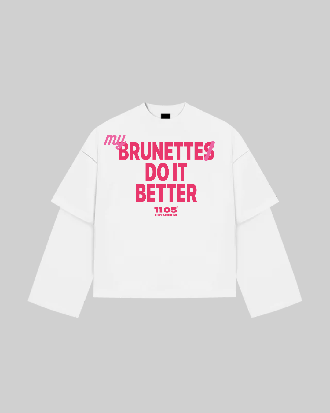 "MY BRUNETTE DO IT BETTER" Double Longsleeve