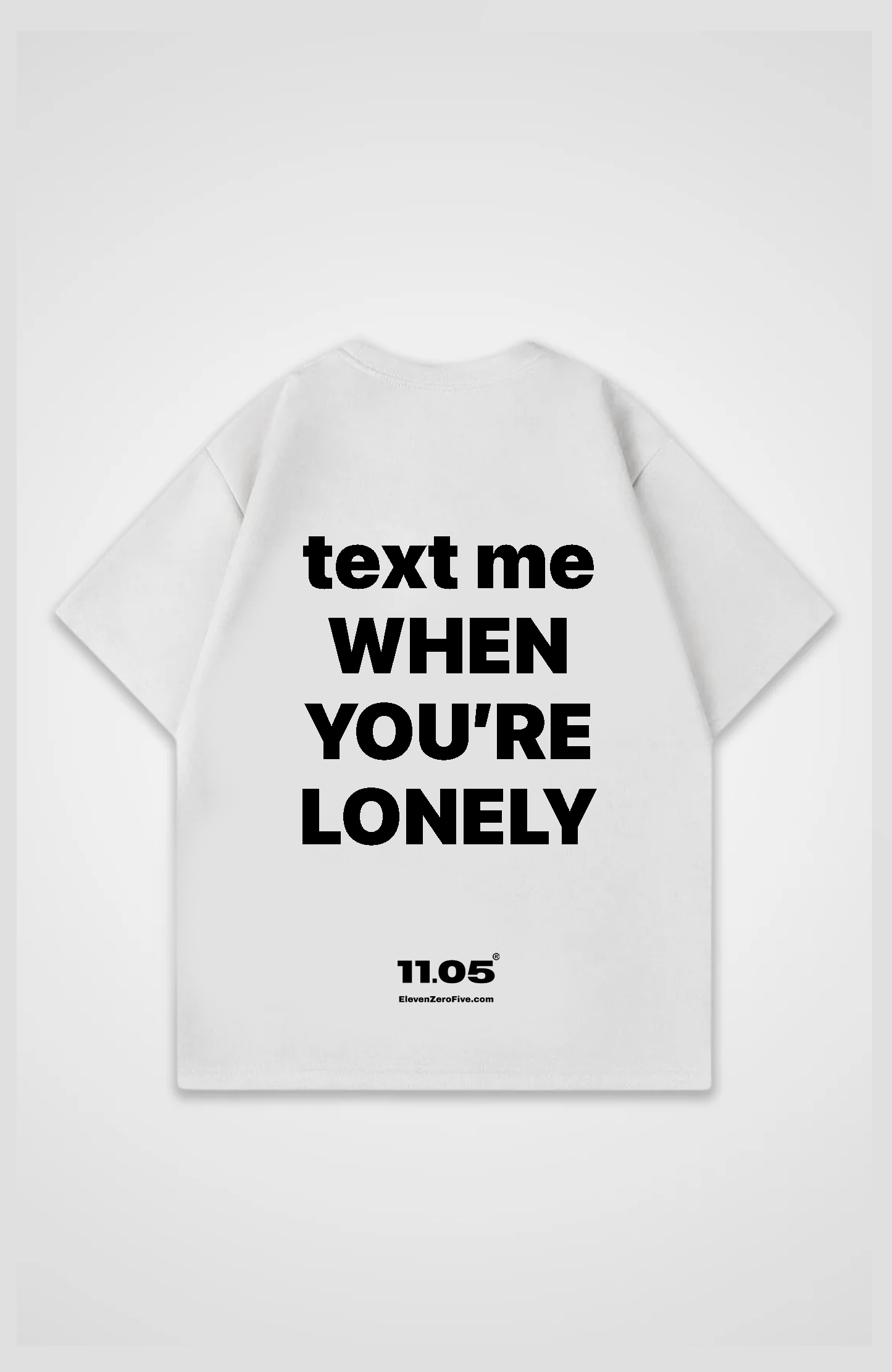 'Text me when you're lonely' Oversized T-Shirt