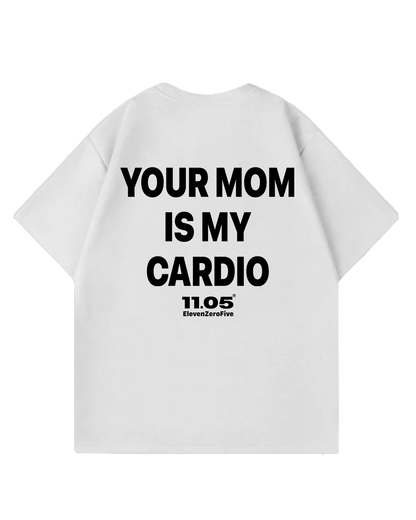 'Your mom is my cardio' Oversized T-Shirt