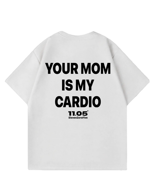 'Your mom is my cardio' Oversized T-Shirt