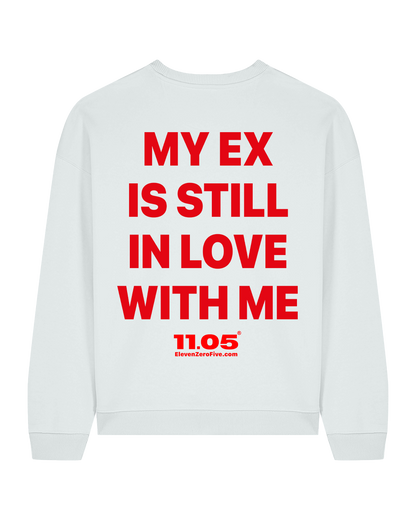 "My ex is still in love with me" Felpa girocollo