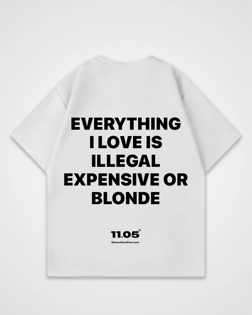 'Everything i love is expensive illegal or blonde' Oversized T-Shirt