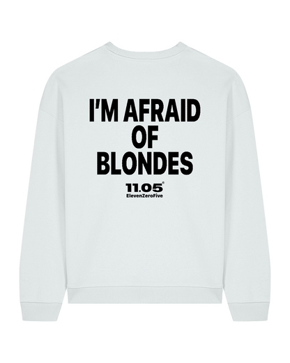 "I'm afraid of blondes" Crewneck Sweatshirts