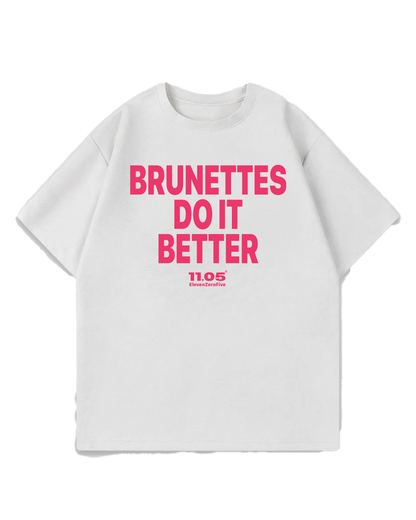 "Brunettes do it better" Oversized T-Shirt