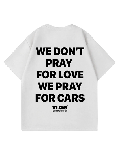 'We don't pray for love we pray for cars' Oversized T-Shirt