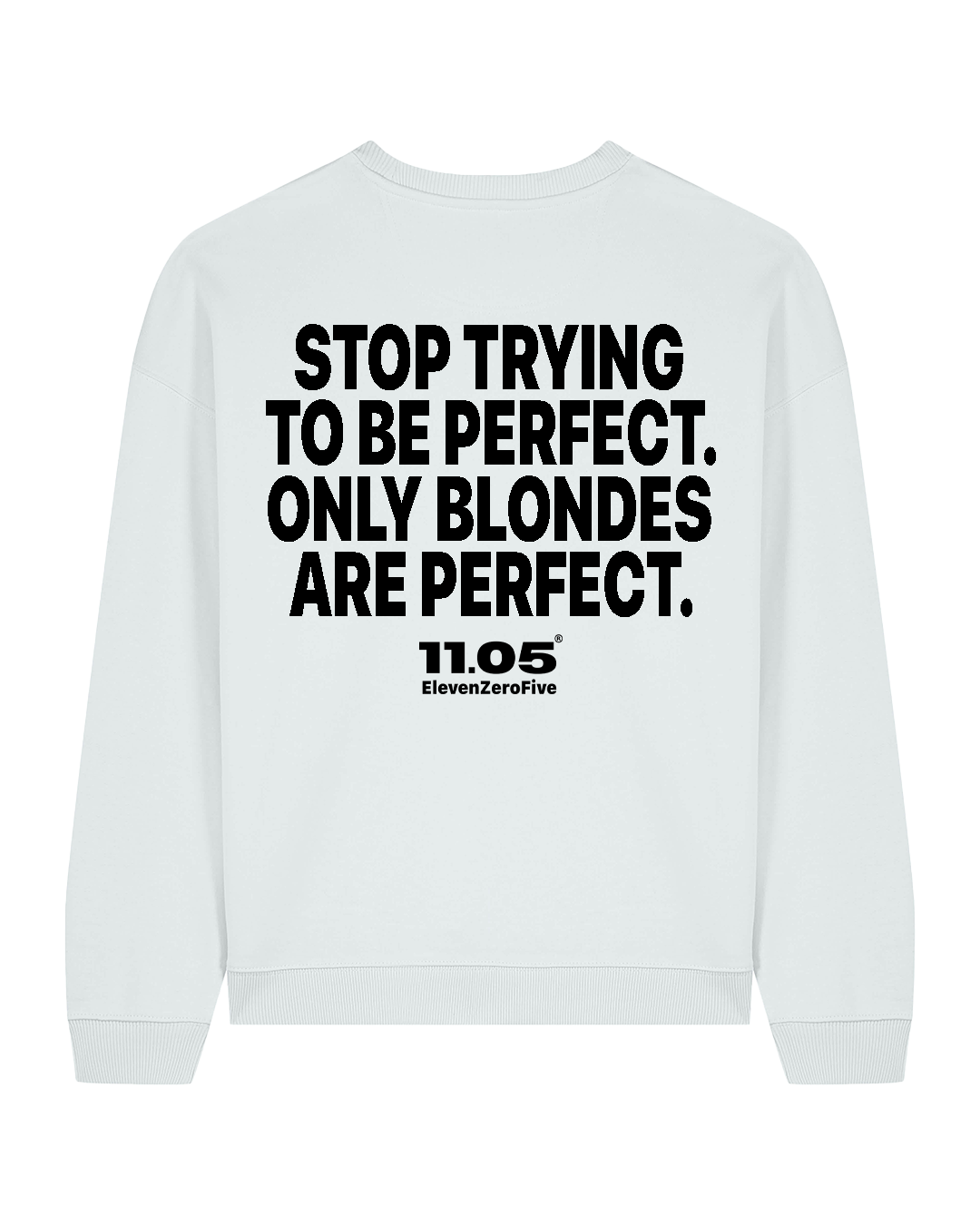 "Stop trying to be perfect. Only blondes are perfect." Felpa girocollo