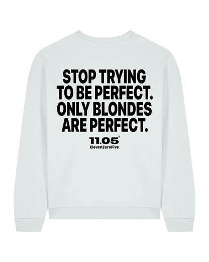 "Stop trying to be perfect. Only blondes are perfect." Felpa girocollo