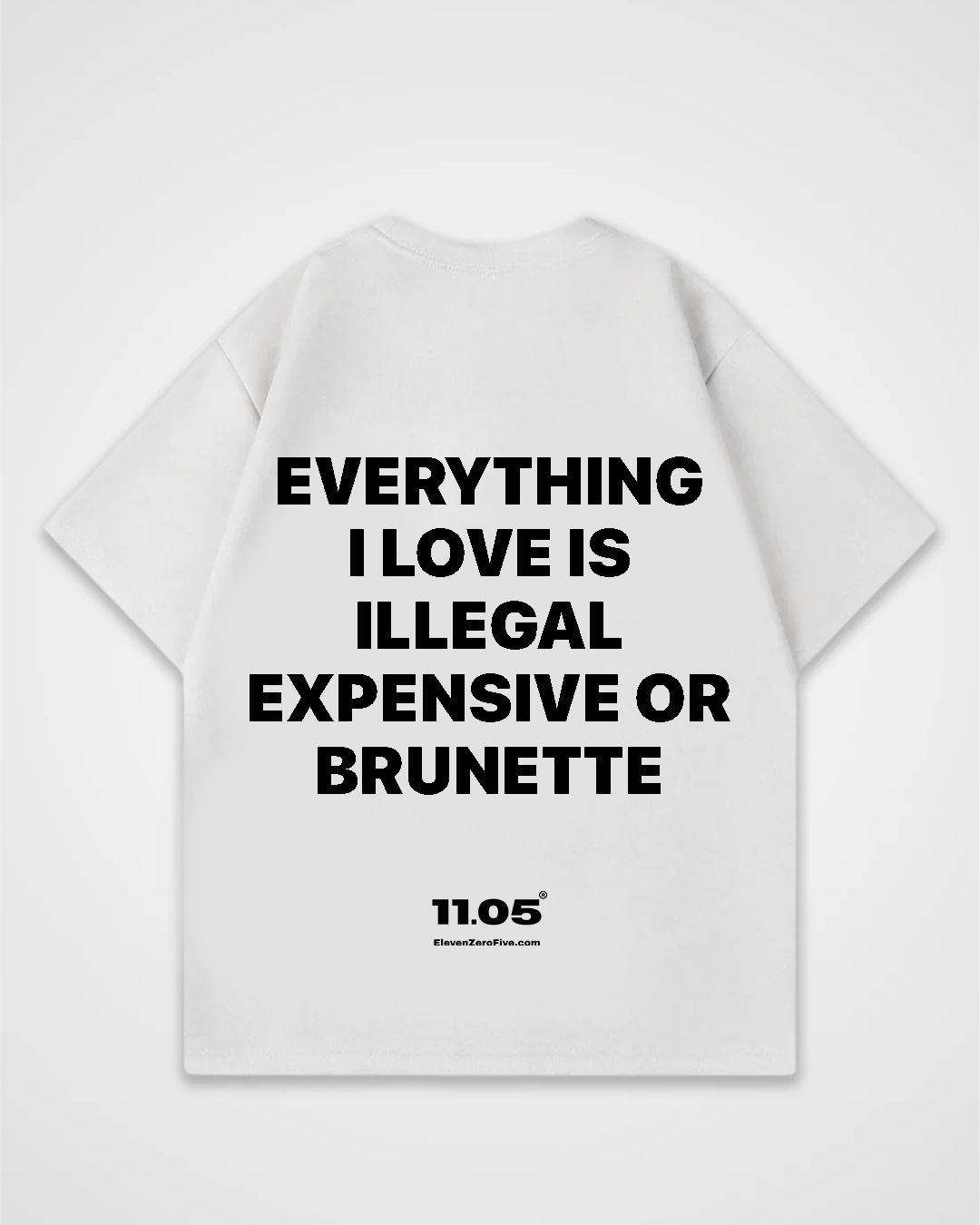 'Everything i love is expensive illegal or brunette' Oversized T-Shirt