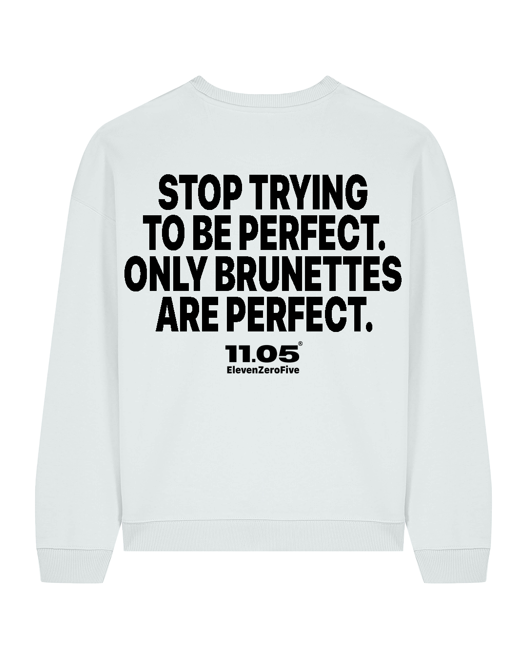 "Stop trying to be perfect. Only brunettes are perfect." Felpa girocollo