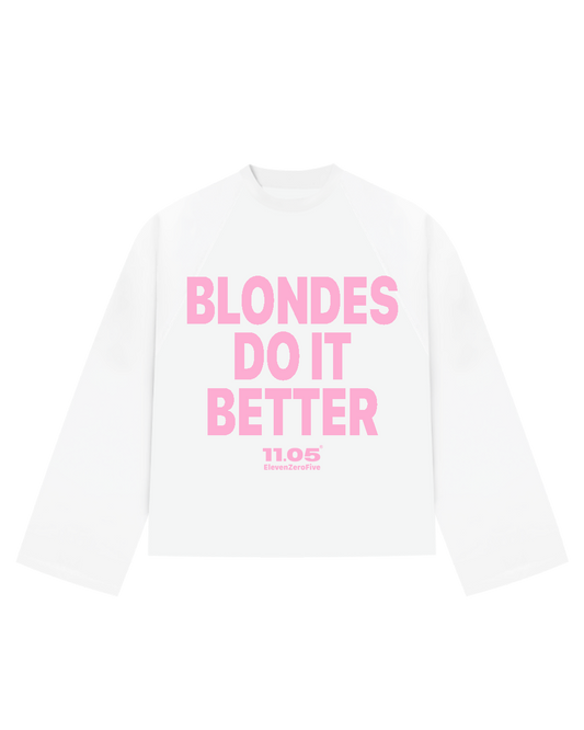 "BLONDES DO IT BETTER" Long Sleeve