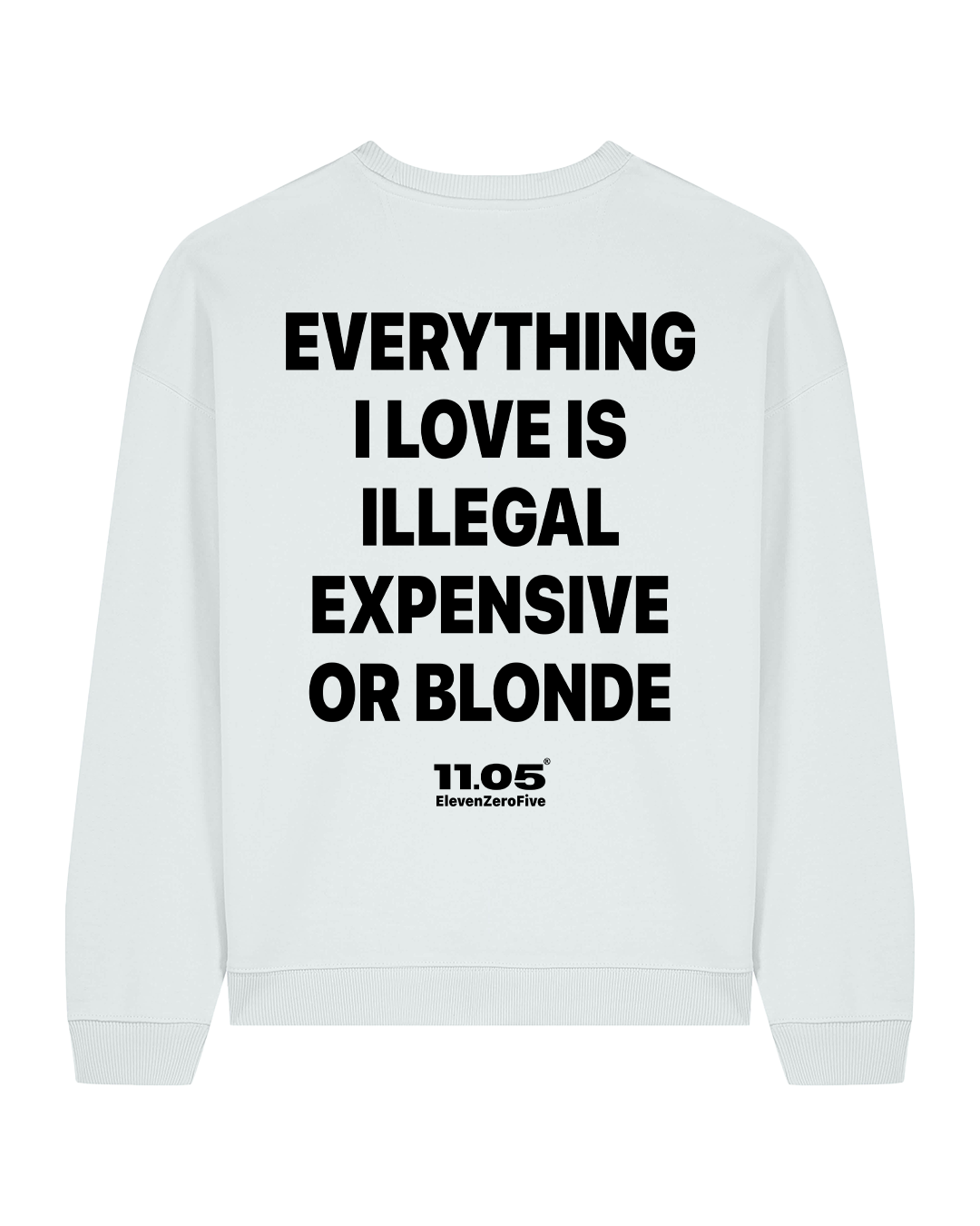 "Everything i love is illegal expensive or blonde" Crewneck Sweatshirts
