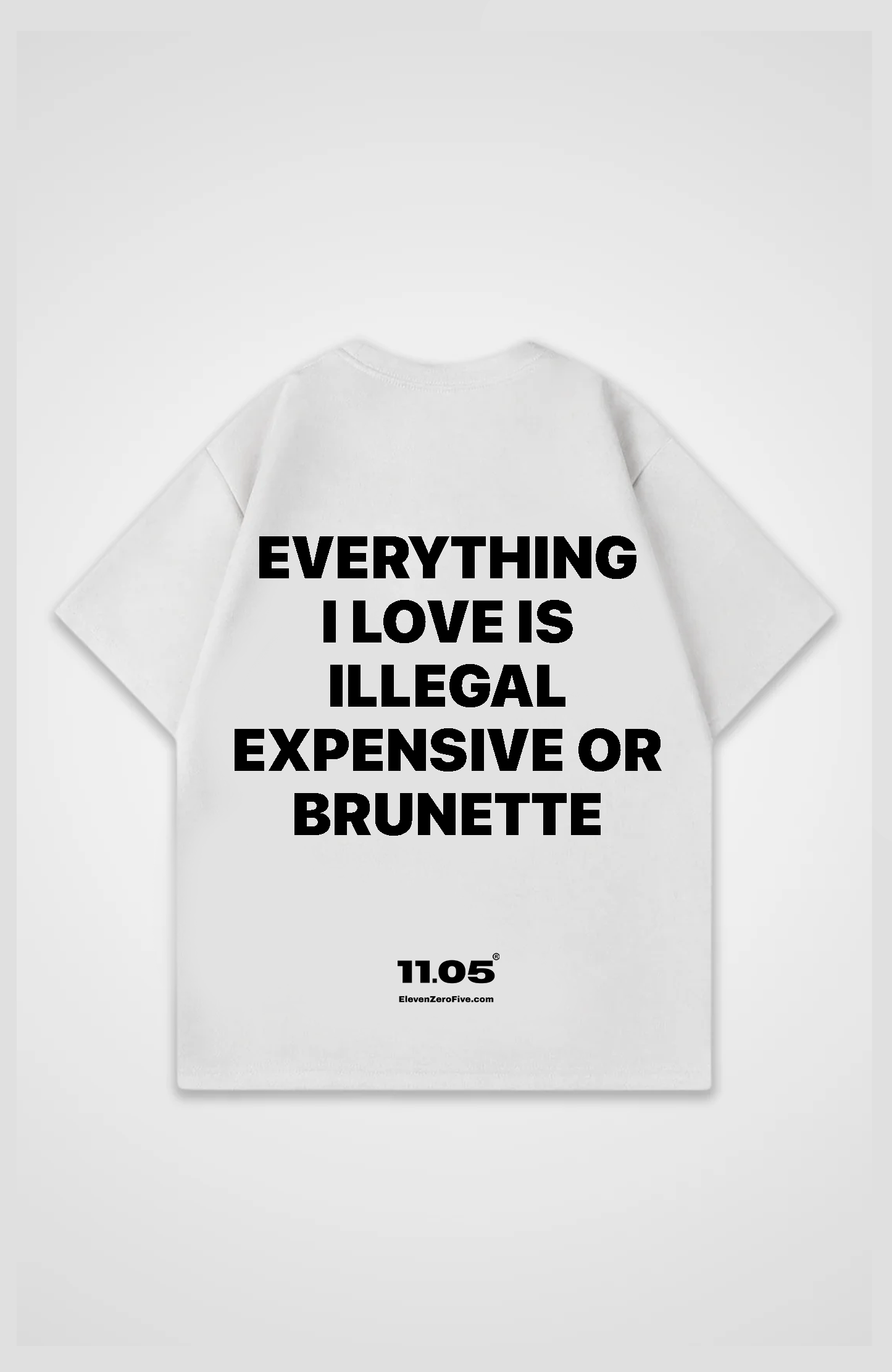 'Everything i love is expensive illegal or brunette' Oversized T-Shirt