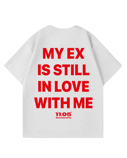 "My ex is still in love with me" Oversized T-Shirt