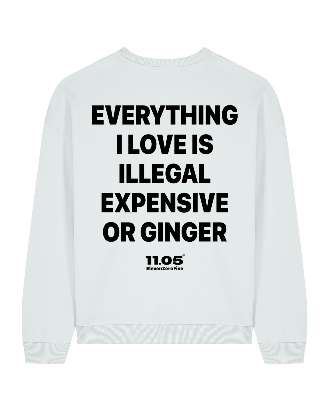 "Everything i love is illegal expensive or ginger" Felpa girocollo