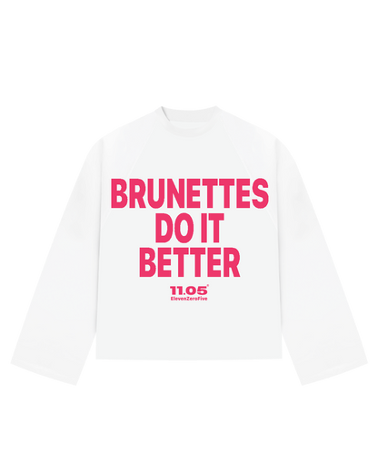 "BRUNETTES DO IT BETTER" Long Sleeve