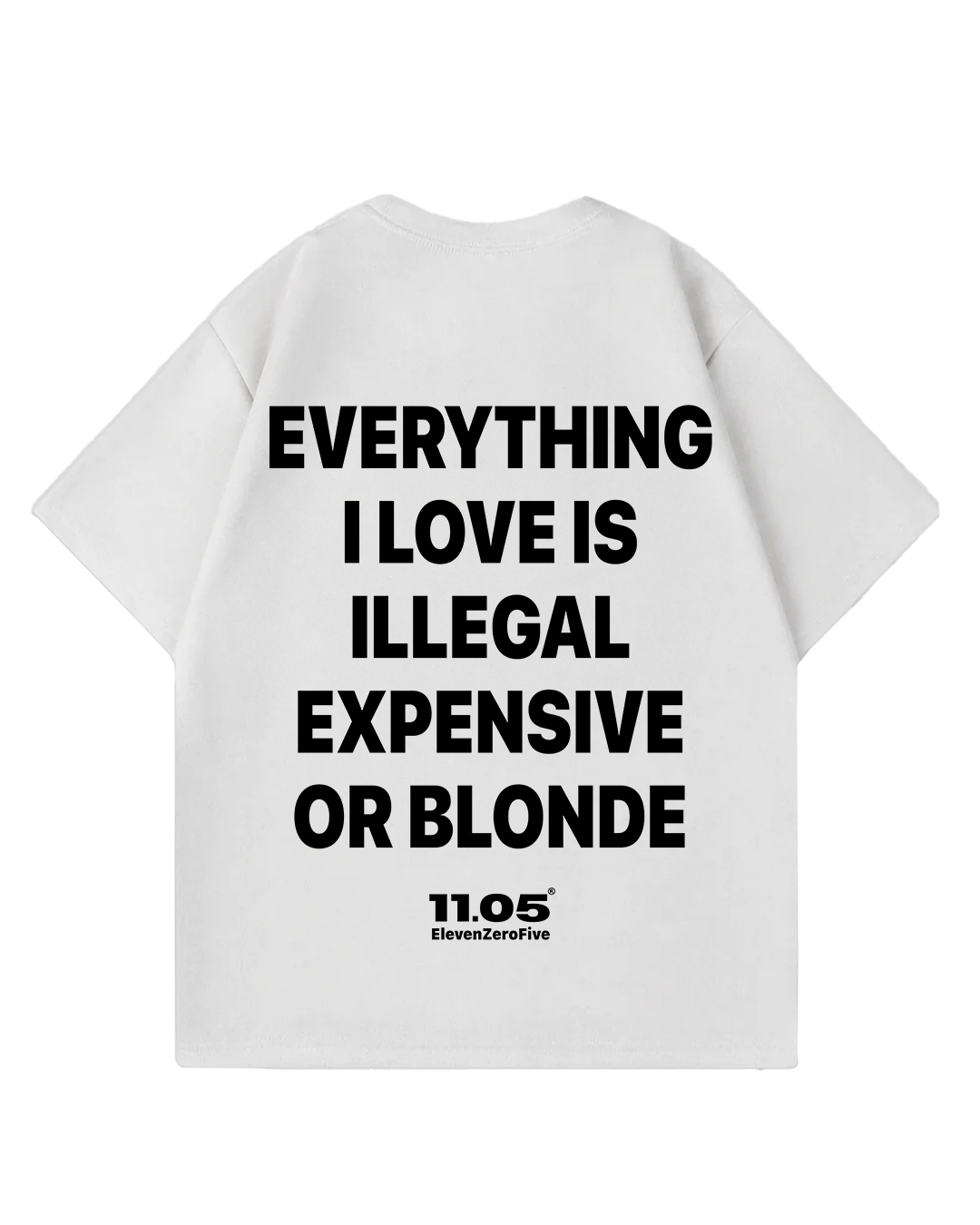 "Everything i love is illegal expensive or blonde" Oversized T-Shirt